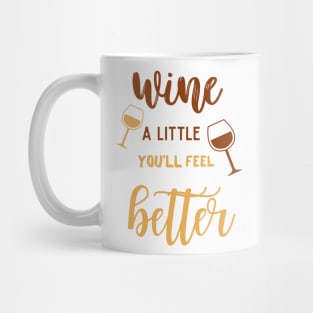 Wine a Little - You'll Feel Better Mug